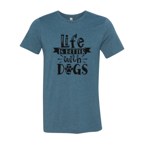 Life Is Better With Dogs T-Shirt - FurryTails Haven
