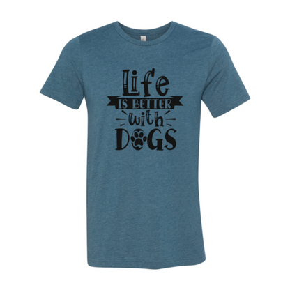 Life Is Better With Dogs T-Shirt - FurryTails Haven