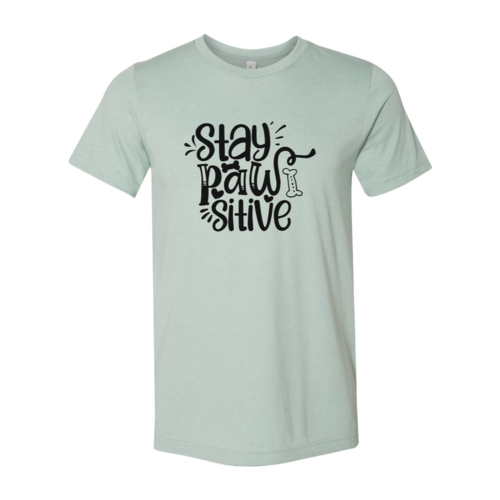 Stay Pawsitive T-Shirt - FurryTails Haven