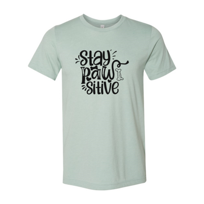 Stay Pawsitive T-Shirt - FurryTails Haven
