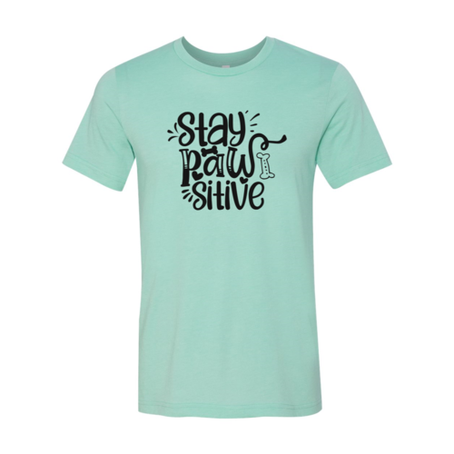 Stay Pawsitive T-Shirt - FurryTails Haven