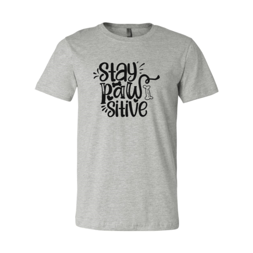 Stay Pawsitive T-Shirt - FurryTails Haven