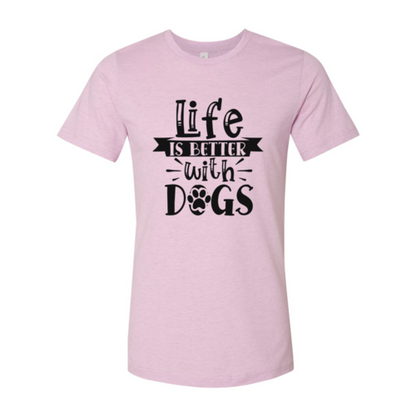 Life Is Better With Dogs T-Shirt - FurryTails Haven