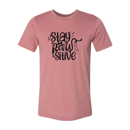 Stay Pawsitive T-Shirt - FurryTails Haven