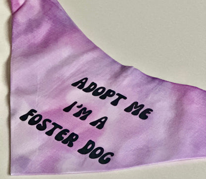 Adopt Me I'm A Foster Tie Dye Dog Bandana New Arrival - FurryTails Haven