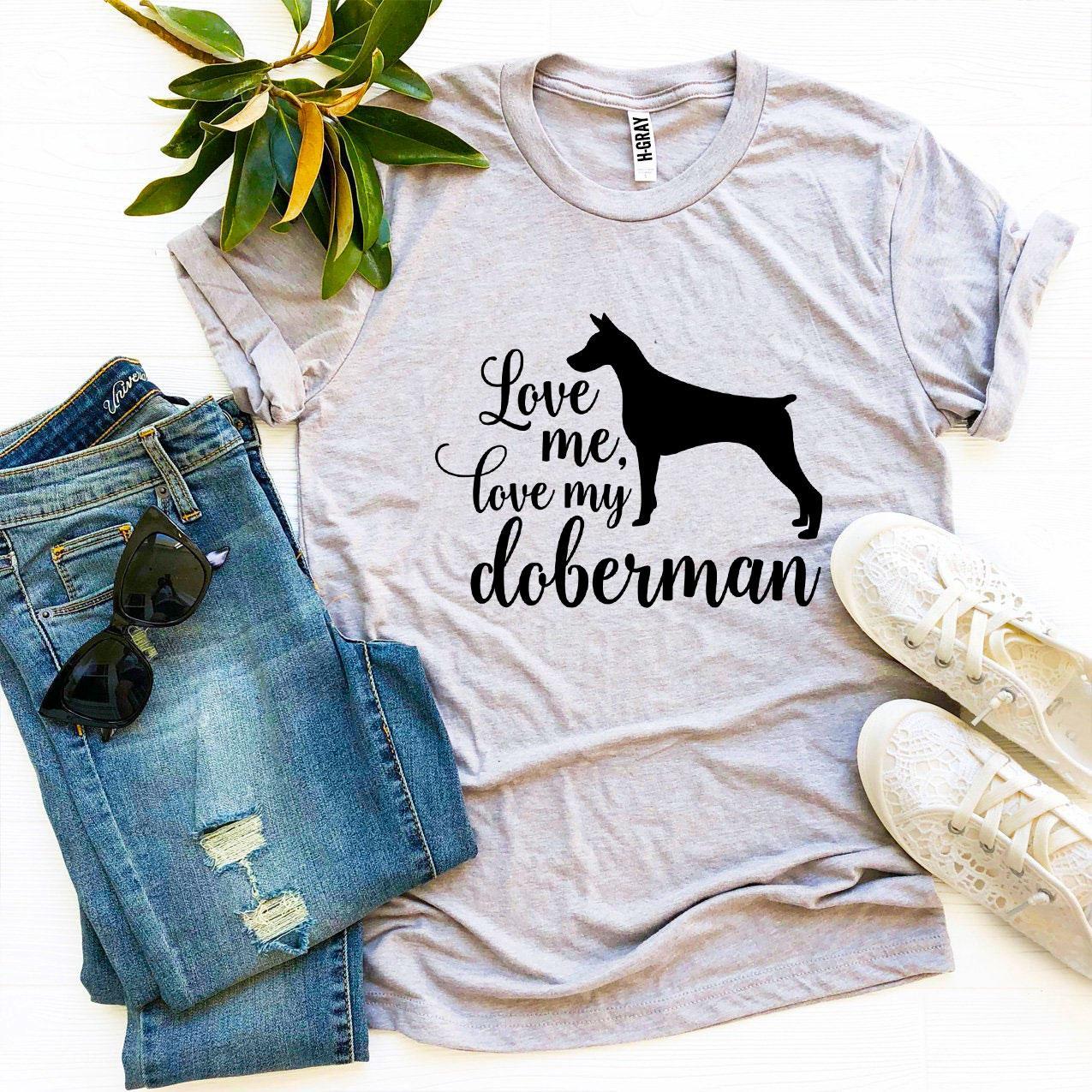 Love Me Love My Doberman T-Shirt - FurryTails Haven