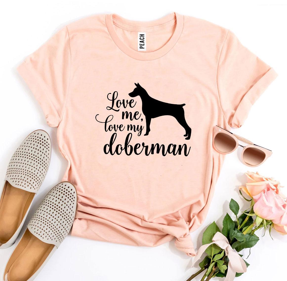 Love Me Love My Doberman T-Shirt - FurryTails Haven