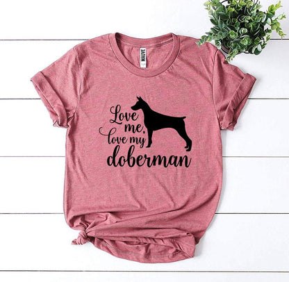 Love Me Love My Doberman T-Shirt - FurryTails Haven